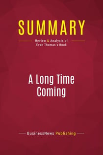 Summary: A Long Time Coming : Review and Analysis of Evan Thomas's Book