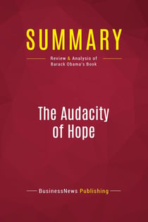 Summary: The Audacity Of Hope : Review and Analysis of Barack Obama's Book