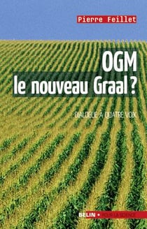 OGM, le nouveau Graal ? : Un dialogue à quatre voix