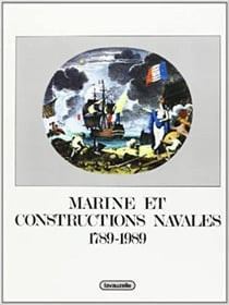 MARINE ET CONSTRUCTIONS NAVALES 1789 - 1989