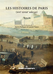 Les Histoires de Paris (XVIe-XVIIIe siècle) : Tome 2