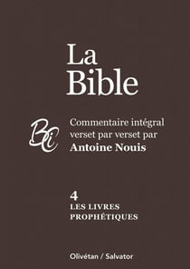 La Bible Tome 4 : Les livres prophétiques - Commentaire intégral verset par verset