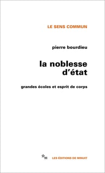 La noblesse d'etat: grandes ecoles et esprit de corps