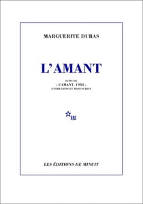 L'Amant. Suivi de L'Amant, 1984 : Entretiens et manuscrits