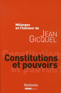 Mélanges Jean Gicquel : constitutions et pouvoirs