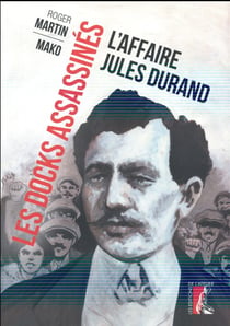 Les docks assassinés - l'affaire Jules Durand