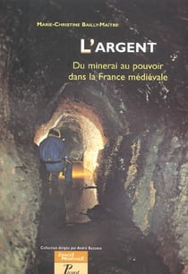L'argent - du minerai au pouvoir dans la france