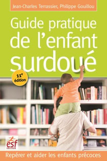 Guide pratique de l'enfant surdoué - repérer et aider les enfants précoces