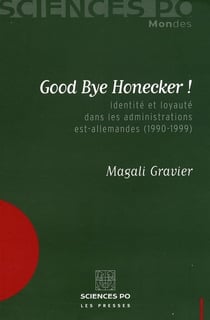 Good bye Honecker ! identité et loyauté dans les administrations est-allemandes (1990-1999)