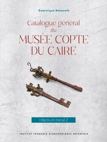 Catalogue général du Musée copte du Caire : Objets en métal 2