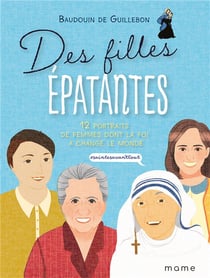 Des filles épatantes - 12 portraits de femmes dont la foi a changé le monde - #sainteavanttout