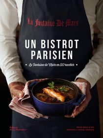 Un bistrot parisien - la Fontaine de Mars en 50 recettes