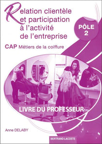 LIVRE DU PROFESSEUR - CAP METIERS DE LA COIFFURE : LIVRE DU PROFESSEUR - CAP METIERS DE LA COIFFURE