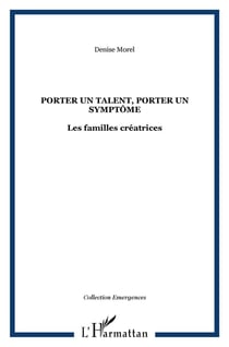 Porter un talent, porter un symptôme : Les familles créatrices