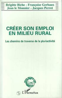 Créer son emploi en milieu rural - les chemins de traverse de la pluriactivité
