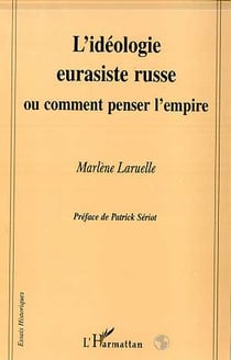 L'idéologie eurasiste russe, ou comment penser l'empire