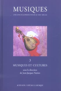 Musiques - Une encyclopédie pour le XXIe siècle - T. 3 : Musiques et cultures