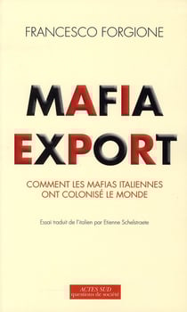 Mafia export - comment les mafias italiennes ont colonisé le monde