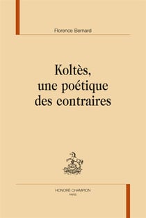 Koltès, une poétique des contraires