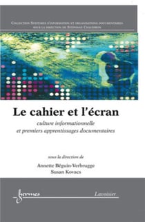Le cahier et l'écran : culture informationnelle et premiers apprentissages documentaires : culture informationnelle et premiers apprentissages documentaires