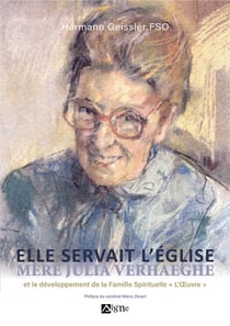 Elle servait l'église : mère Julia Verhaeghe et le développement de la Famille Spirituelle "L'Oeuvre"