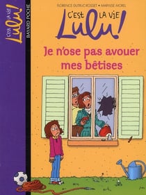 C'est la vie Lulu ! Tome 8 : je n'ose pas avouer mes bêtises