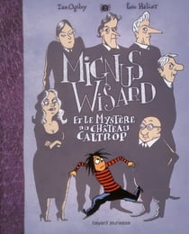 Mignus Wizard t.3 - Mignus Wizard et le mystère du château Caltrop