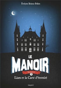 Le manoir - saison 1 Tome 1 : Liam et la carte d'éternité