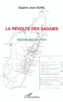 LA RÉVOLTE DES SAGAIES : Madagascar 1947