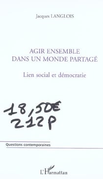 Agir ensemble dans un monde partage - lien social et democratie