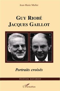 Guy Riobé Jacques Gaillot : Portraits croisés