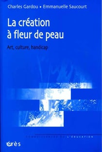 La création à fleur de peau - art, culture, handicap
