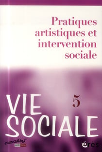 Vie sociale n.5 : pratiques artistiques et intervention sociale