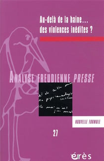 Analyse freudienne n.27 : au-delà de la haine... des violences inédites ?