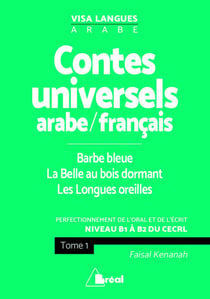 Contes universels arabe/français Tome 1 - Barbe Bleue, la Belle au bois dormant - les longues oreilles - perfectionnement de l'oral et de l'écrit - B1>B2