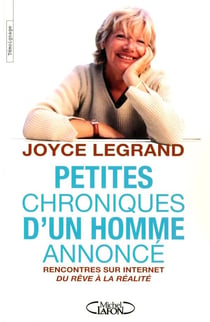 Petites chroniques d'un homme annoncé - rencontres sur internet, du rêve à la réalité