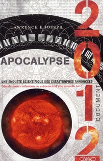 Apocalypse 2012 - une enquête scientifique des catastrophes annoncées