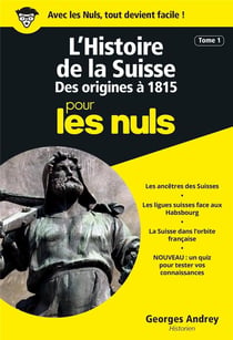L'histoire de la Suisse Tome 1 des origines à 1815 pour les nuls