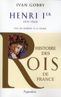 Henri Ier, 1031-1060, fils de Robert II Le Pieux