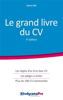 Le grand livre du cv - les règles d'or d'un bon cv, les pièges à éviter, plus de 100 cv commentés (4e édition)