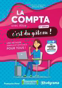 La compta avec Alice, c'est du gâteau ! : Une méthode simple et efficace pour tous