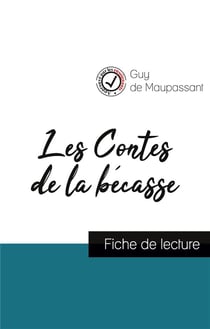 Les contes de la bécasse de Maupassant (fiche de lecture et analyse complète de l'oeuvre)