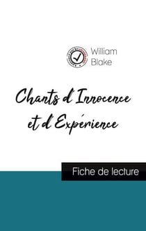 Chants d'innocence et d'expérience de william blake (fiche de lecture et analyse complete de l'oeuvre)