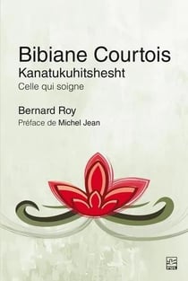 Bibiane Courtois : Kanatukuhitshesht - Celle qui soigne
