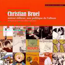 Christian bruel - auteur-editeur, une politique de l'album
