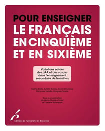 Pour enseigner le français en cinquième et sixième : variations autour des UAA et des savoirs dans l'enseignement secondaire de transition