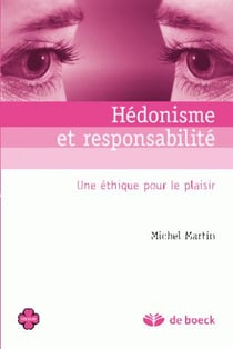 Hédonisme et responsabilité - une éthique pour le plaisir