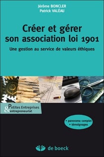 Créer et gérer son association loi 1901 - la gestion au service de valeurs éthiques