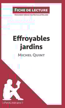 Fiche de lecture : effroyables jardins de Michel Quint - résumé complet et analyse détaillée de l'oeuvre