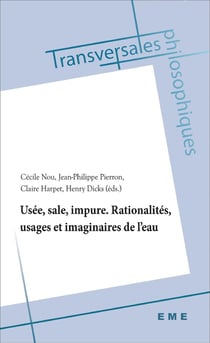 Usée, sale, impute - rationalités, usages et imaginaires de l'eau